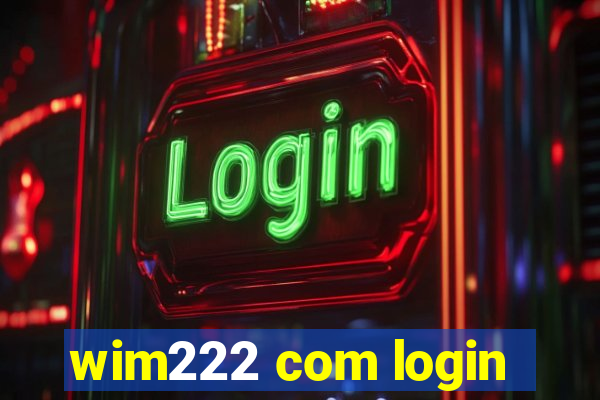 wim222 com login